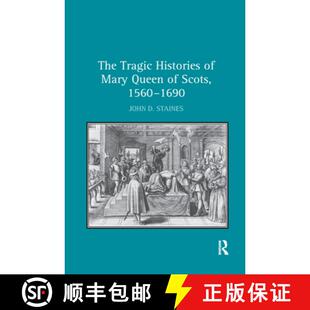 【3-4周达】The Tragic Histories of Mary Queen of Scots, 1560-1690: Rhetoric, Passions and Political L... [9781138376311]