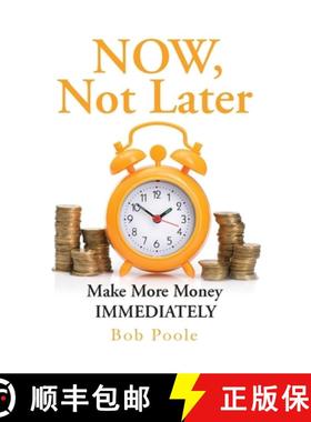 预订 NOW, Not Later: Make More Money IMMEDIATELY [9780982420843]