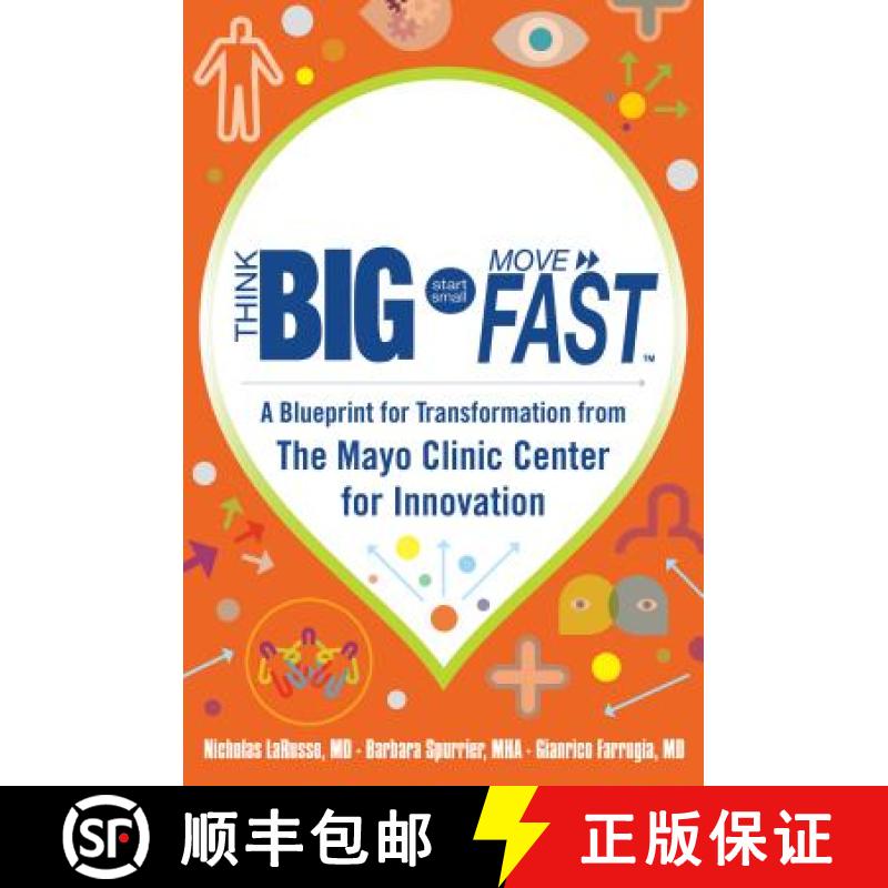 【4周达】Think Big, Start Small, Move Fast: A Blueprint for Transformation from the Mayo Clinic Cente... [9780071838665]
