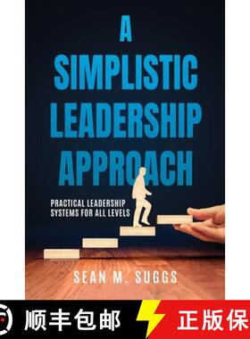 【3-4周达】A Simplistic Leadership Approach: Practical Leadership Principles for all levels [9798218475536]