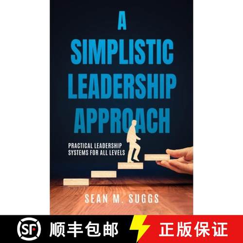 【3-4周达】A Simplistic Leadership Approach: Practical Leadership Principles for all levels [9798218475536]