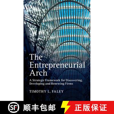 【3-4周达】The Entrepreneurial Arch: A Strategic Framework for Discovering, Developing and Renewing F... [9781107424821]
