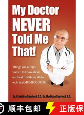 【3-4周达】My Doctor Never Told Me That! : Things you always wanted to know about our health?without ... [9781600376894]
