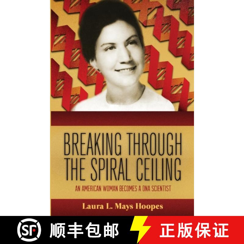 【2-3周达】Breaking Through the Spiral Ceiling: An American Woman Becomes a DNA Scientist, 2nd Edition [9781304709783]