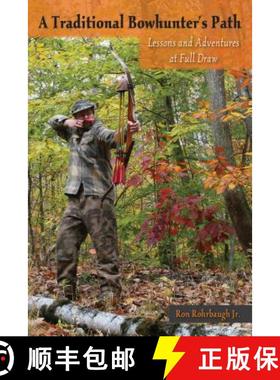 【3-4周达】A Traditional Bowhunter's Path : Lessons and Adventures at Full Draw [9780811717458]