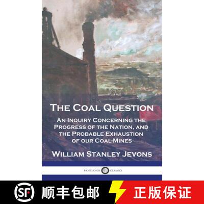 【3-4周达】The Coal Question: An Inquiry Concerning the Progress of the Nation, and the Probable Exha... [9781789876468]