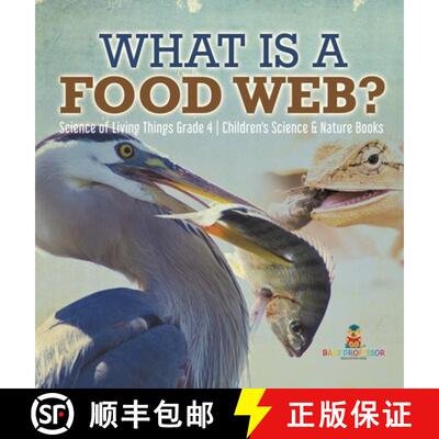 【3-4周达】精装 What is a Food Web? | Science of Living Things Grade 4 | Children's Science & Nature ... [9781541979505]