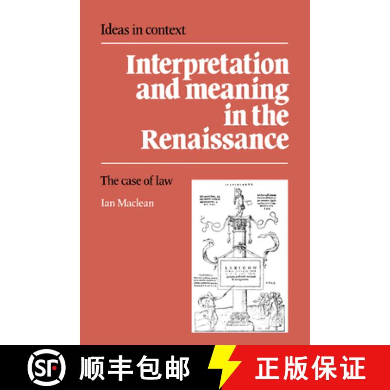 【3-4周达】Interpretation and Meaning in the Renaissance: The Case of Law - Interpretation and Meanin... [9780521415460]