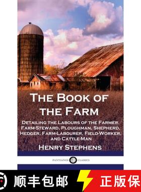 预订 The Book of the Farm: Detailing the Labours of the Farmer, Farm-Steward, Ploughman, Shepherd, He... [9781789876246]
