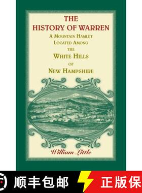 【3-4周达】The History of Warren, a Mountain Hamlet Located among the White Hills of New Hampshire [9781556137747]