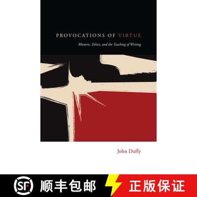 【3-4周达】Provocations of Virtue: Rhetoric, Ethics, and the Teaching of Writing [9781607328261]