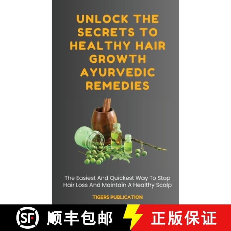 【3-4周达】Unlock The Secrets To Healthy Hair Growth Ayurvedic Remedies: The Easiest And Quickest Way... [9781088299968]
