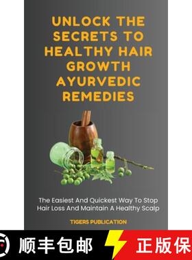 预订 Unlock The Secrets To Healthy Hair Growth Ayurvedic Remedies: The Easiest And Quickest Way To St... [9781088299968]