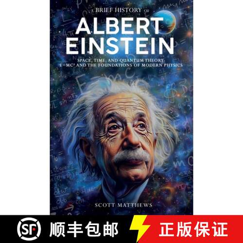 【3-4周达】A Brief History of Albert Einstein - Space, Time, and Quantum Theory: E=mc² and the Found... [9781923168626]