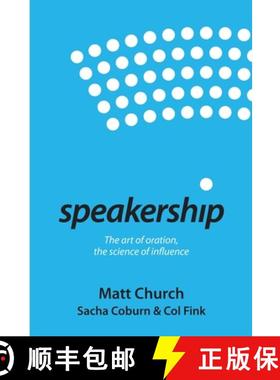 【3-4周达】Speakership: The art of oration, the science of influence [9780977572489]