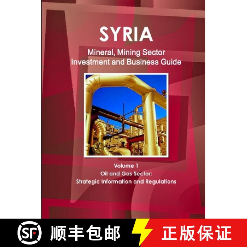 【2-3周达】Syria Mineral, Mining Sector Investment and Business Guide Volume 1 Oil & Gas Sector: Stra... [9781433048395]