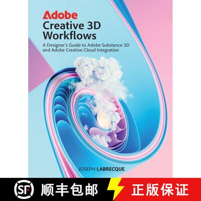 【3-4周达】Adobe Creative 3D Workflows: A Designer's Guide to Adobe Substance 3D and Adobe Creative C... [9780138280178]
