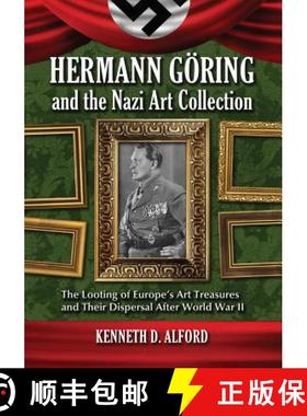 【3-4周达】Hermann Goring and the Nazi Art Collection : The Looting of Europe's Art Treasures and The... [9780786468157]