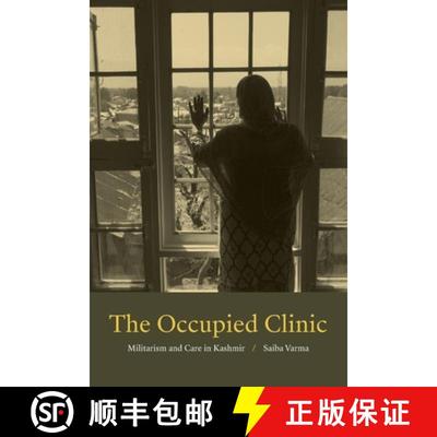 【3-4周达】The Occupied Clinic: Militarism and Care in Kashmir [9781478010982]