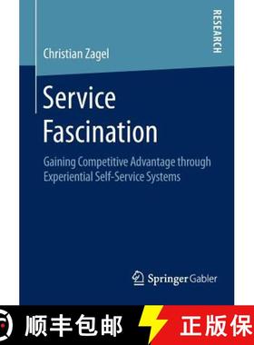 【3-4周达】Service Fascination : Gaining Competitive Advantage through Experiential Self-Service Systems [9783658116729]