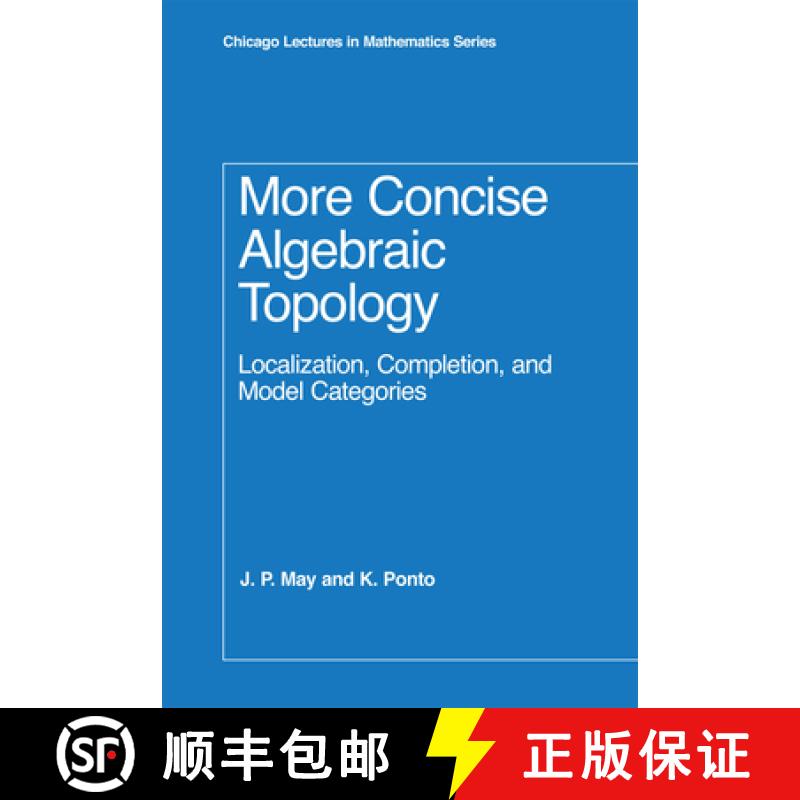 【2-3周达】More Concise Algebraic Topology: Localization, Completion, and Model Categories [9780226511788]