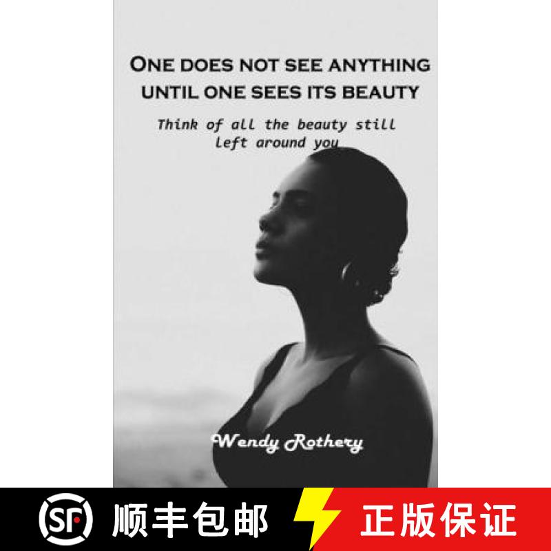 预订 One does not see anything until one sees its beauty: Think of all the beauty still left around you [9781803101637]