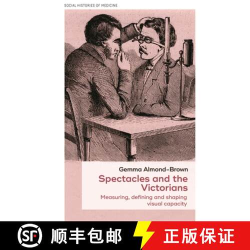 【3-4周达】Spectacles and the Victorians : Measuring, defining and shaping visual capacity [9781526194855]