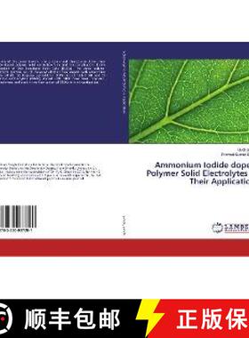 预订 Ammonium Iodide doped Polymer Solid Electrolytes & Their Application [9783330037281]