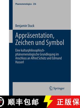 【3-4周达】Appräsentation, Zeichen und Symbol : Eine kulturphilosophisch-phänomenologische Grundleg... [9783030951467]