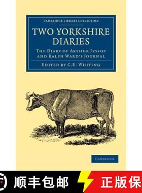 【3-4周达】Two Yorkshire Diaries: The Diary of Arthur Jessop and Ralph Ward's Journal - Two Yorkshire... [9781108058391]