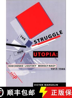 【3-4周达】The Struggle for Utopia: Rodchenko, Lissitzky, Moholy-Nagy, 1917-1946 [9780226505169]