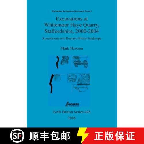 【3-4周达】Excavations at Whitemoor Haye Quarry, Staffordshire, 2000-2004: A prehistoric and Romano-B... [9781407300054]