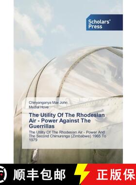 预订 The Utility Of The Rhodesian Air - Power Against The Guerrillas [9786138921448]