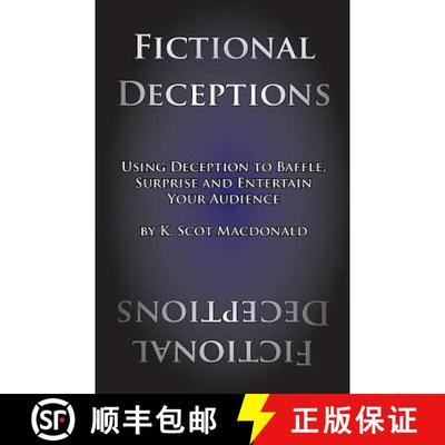 预订 Fictional Deceptions: Using Deception to Baffle, Surprise and Entertain Your Audience [9780991665372]