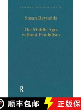 【3-4周达】The Middle Ages without Feudalism: Essays in Criticism and Comparison on the Medieval West [9781409456742]