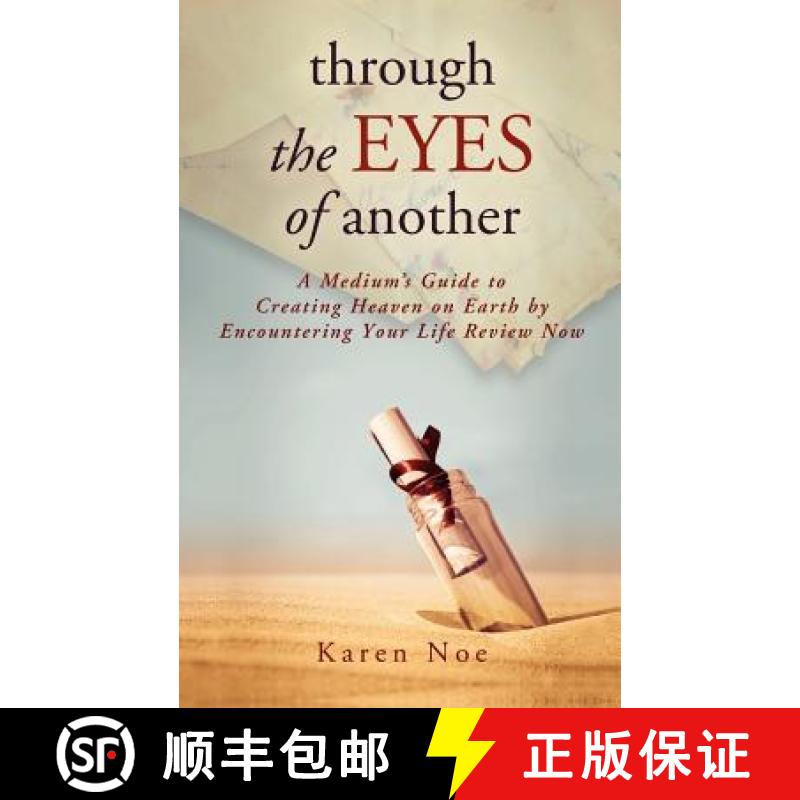 【2-3周达】Through the Eyes of Another: A Medium's Guide to Creating Heaven on Earth by Encountering ... [9781848509696]