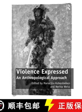 【3-4周达】Violence Expressed : An Anthropological Approach [9780754678847]