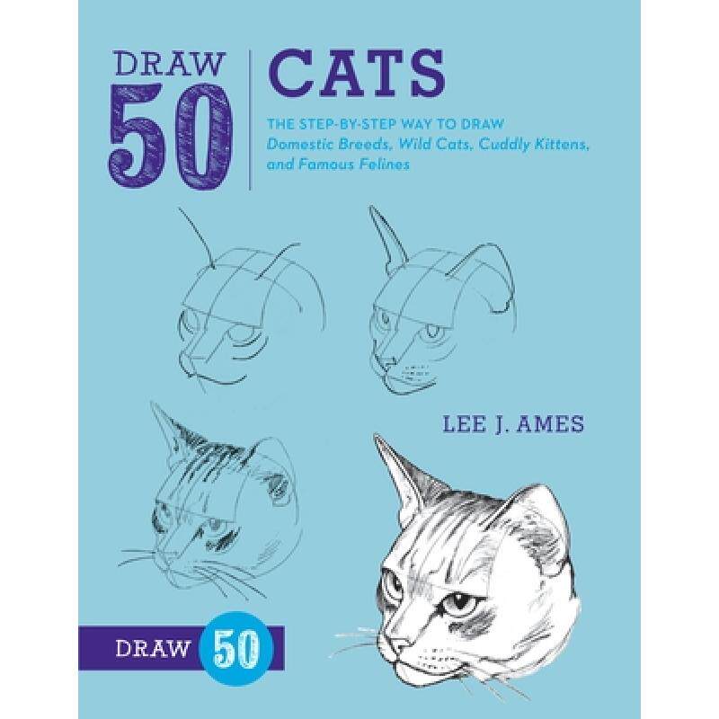 预订 Draw 50 Cats: The Step-By-Step Way to Draw Domestic Breeds, Wild Cats, Cuddly Kittens, and Famou... [9780823085750]怎么样,好用不?