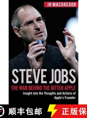 预订 Steve Jobs: The Man Behind the Bitten Apple: Insight into the Thoughts and Actions of Apple's Fo... [9781948489843]