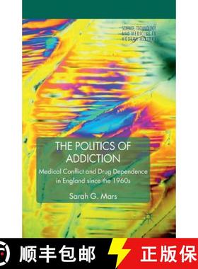 【3-4周达】The Politics of Addiction : Medical Conflict and Drug Dependence in England Since the 1960s [9781349306886]