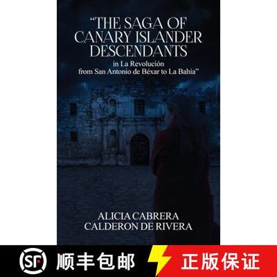 【3-4周达】The Saga of Canary Islander Descendants in La Revolución from San Antonio de Béxar to La... [9781971228563]