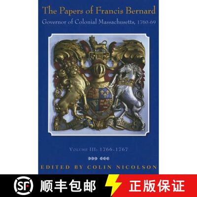 【3-4周达】精装 The Papers of Francis Bernard, Governor of Colonial Massachusetts, 1760-69, Volume 3:... [9780985254315]