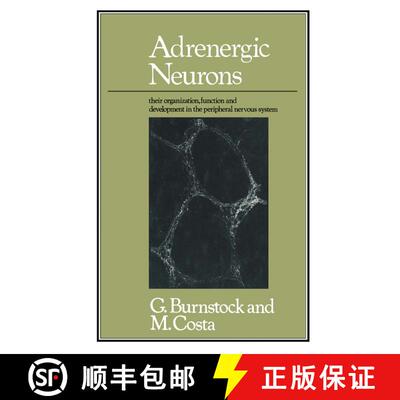 【3-4周达】Adrenergic Neurons: Their Organization, Function and Development in the Peripheral Nervous... [9780412140600]