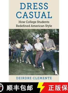 【3-4周达】Dress Casual: How College Students Redefined American Style [9781469629919]