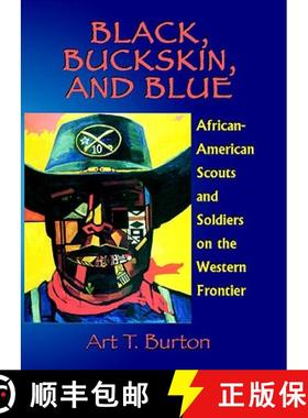 【3-4周达】Black, Buckskin, and Blue: African American Scouts and Soldiers on the Western Frontier [9781571687869]