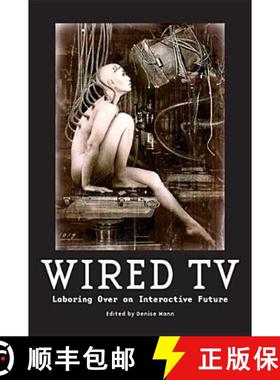 【3-4周达】Wired TV: Laboring Over an Interactive Future [9780813564531]