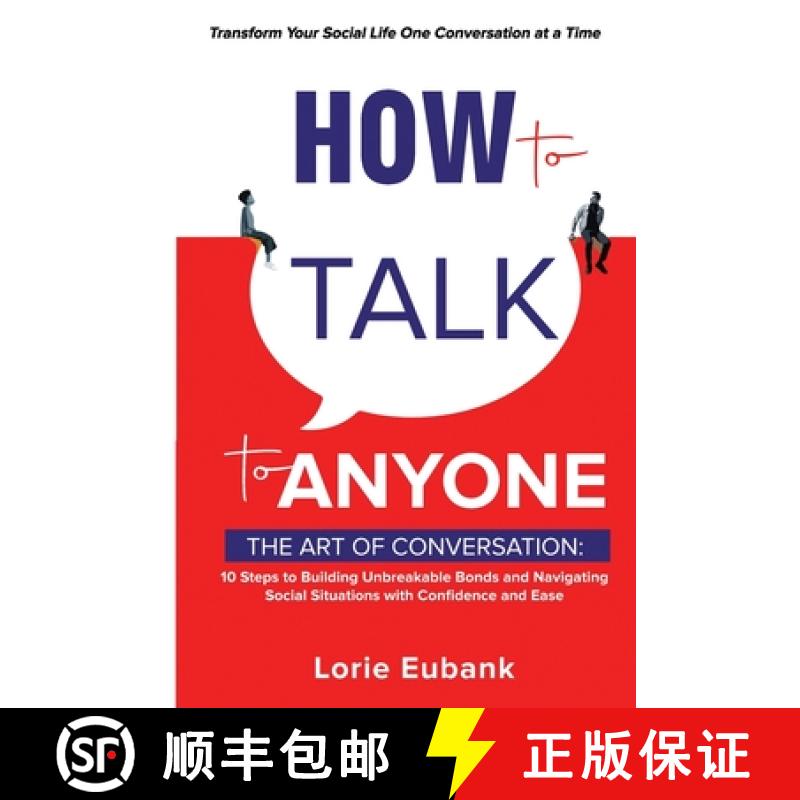 【2-3周达】How to Talk to Anyone: The Art of Conversation: 10 Steps to Building Unbreakable Bonds and... [9798349211270]