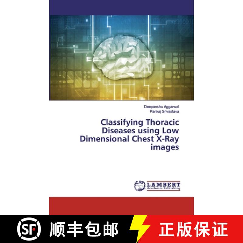 预订 Classifying Thoracic Diseases using Low Dimensional Chest X-Ray images [9786202531924]