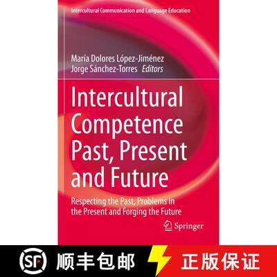 【3-4周达】Intercultural Competence Past, Present and Future : Respecting the Past, Problems in the P... [9789811582479]