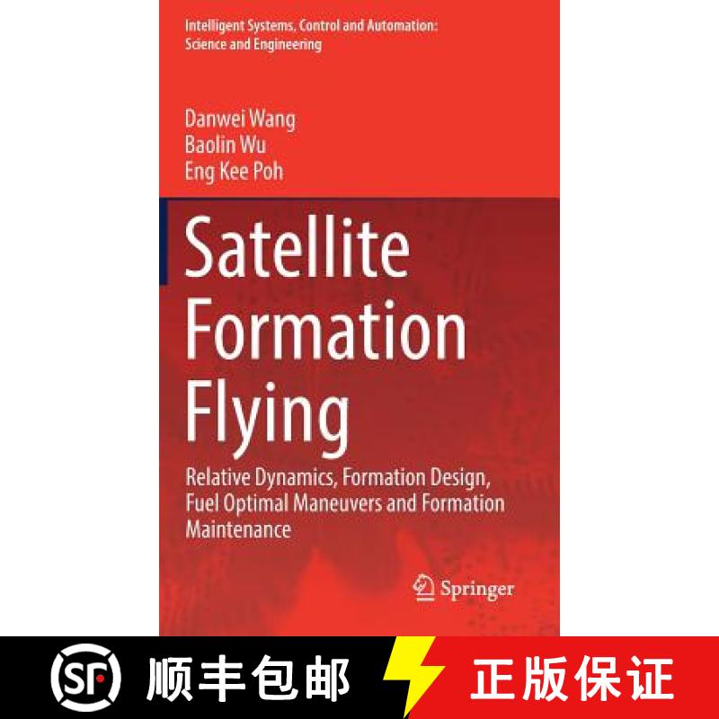 【3-4周达】Satellite Formation Flying : Relative Dynamics, Formation Design, Fuel Optimal Maneuvers a... [9789811023828]